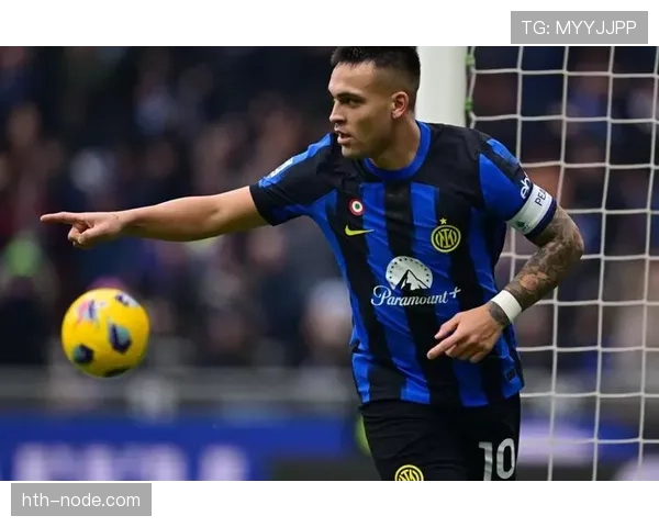 国米反击犀利,劳塔罗速度与技巧闪耀赛场 国米反击犀利,劳塔罗速度与技巧闪耀赛场